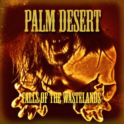 Palm Desert : Falls Of The Wastelands
